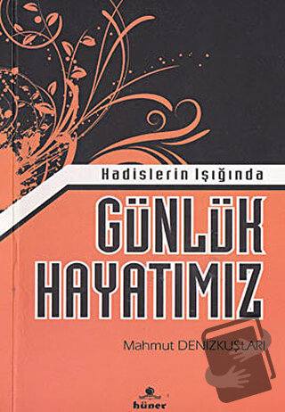 Hadislerin Işığında Günlük Hayatımız - Mahmut Denizkuşları - Hüner Yay