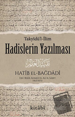 Hadislerin Yazılması - Ebu Bekr Ahmed B. Ali B. Sabıt El-Bağdadi - Kit