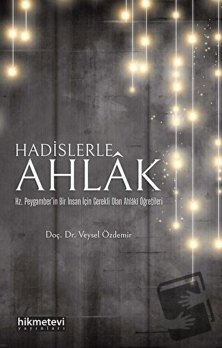 Hadislerle Ahlak - Veysel Özdemir - Hikmetevi Yayınları - Fiyatı - Yor