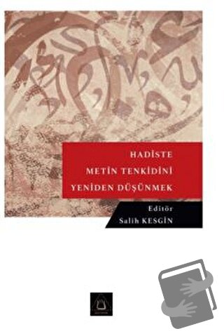 Hadiste Metin Tenkidini Yeniden Düşünmek - Salih Kesgin - Üniversite Y