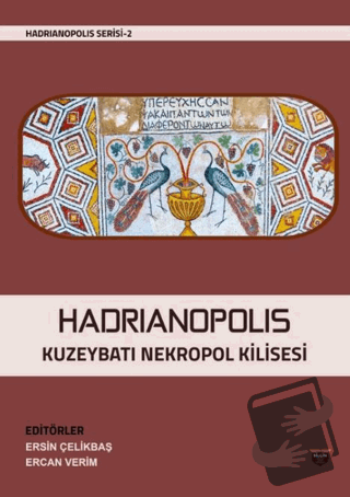 Hadrianopolis Kuzeybatı Nekropol Kilisesi - Ersin Çelikbaş - Bilgin Kü