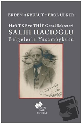 Hafi TKP ve THİF Genel Sekreteri Salih Hacıoğlu Belgelerle Yaşamöyküsü