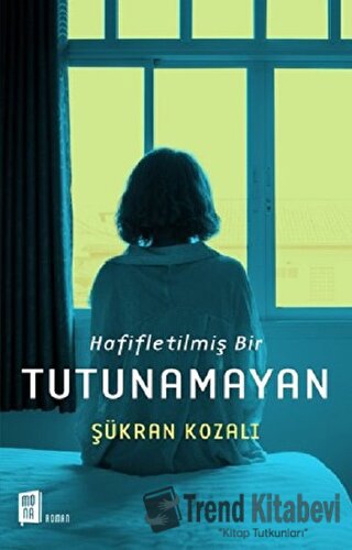 Hafifletilmiş Bir Tutunamayan - Şükran Kozalı - Mona Kitap - Fiyatı - 