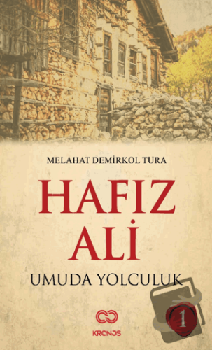 Hafız Ali I - Umuda Yolculuk - Melahat Demirkol Tura - Kronos Yayınlar