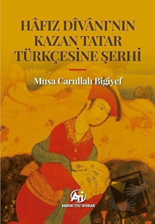 Hafız Divanı'nın Kazan Tatar Türkçesine Şerhi - Musa Carullah Bigiyef 