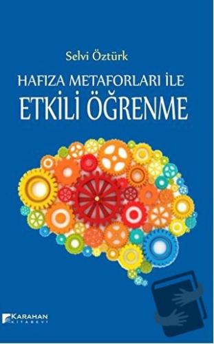 Hafıza Metaforları ile Etkili Öğrenme - Selvi Öztürk - Karahan Kitabev