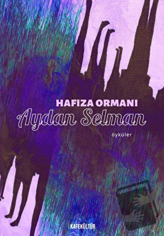 Hafıza Ormanı - Aydan Selman - Kafe Kültür Yayıncılık - Fiyatı - Yorum