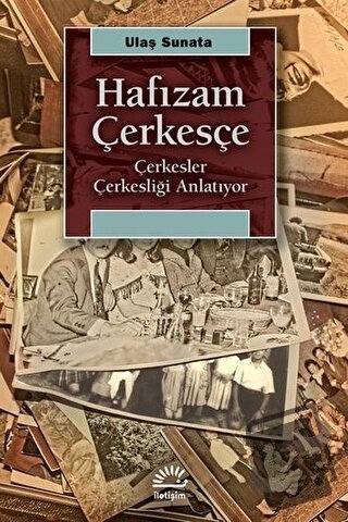 Hafızam Çerkesçe - Ulaş Sunata - İletişim Yayınevi - Fiyatı - Yorumlar