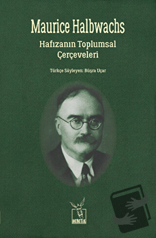 Hafızanın Toplumsal Çerçeveleri - Maurice Halbwachs - Heretik Yayıncıl