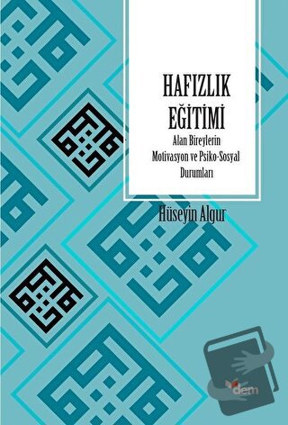 Hafızlık Eğitimi Alan Bireylerin Motivasyon ve Psiko-Sosyal Durumları 