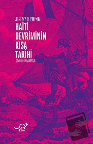 Haiti Devrimi'nin Kısa Tarihi - Jeremy D. Popkin - Zoe Kitap - Fiyatı 