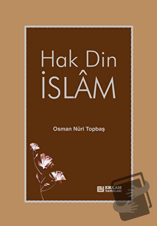 Hak Din İslam (Ciltli) - Osman Nuri Topbaş - Genç Kitaplığı - Erkam - 