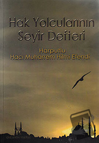 Hak Yolcularının Seyir Defteri - Hacı Muharrem Hilmi Efendi - Yeni Ufu