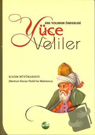 Hak Yolunun Önderleri Yüce Veliler - Kazım Büyükaksoy - Kitsan Yayınla