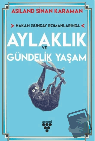 Hakan Günday Romanlarında Aylaklık Ve Gündelik Yaşam - Asiland Sinan K