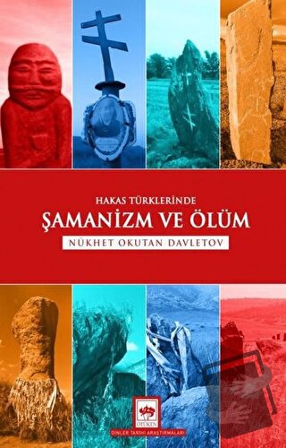 Hakas Türklerinde Şamanizm ve Ölüm - Nükhet Okutan Davletov - Ötüken N