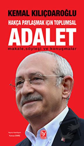 Hakça Paylaşmak İçin Toplumsal Adalet - Kemal Kılıçdaroğlu - Tekin Yay