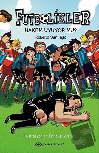 Hakem Uyuyor Mu? - Futbolikler 1 (Ciltli) - Roberto Santiago - Epsilon