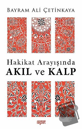 Hakikat Arayışında Akıl ve Kalp - Bayram Ali Çetinkaya - Rağbet Yayınl