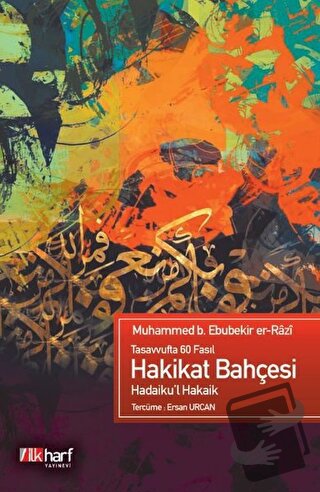 Hakikat Bahçesi - Muhammed b. Ebu Bekr er-Razi - İlkharf Yayınevi - Fi