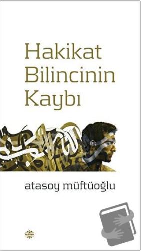 Hakikat Bilincinin Kaybı - Atasoy Müftüoğlu - Mahya Yayınları - Fiyatı