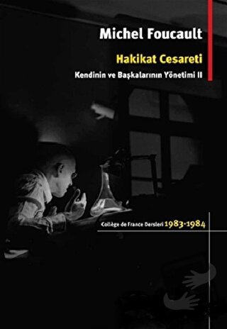 Hakikat Cesareti: Kendinin ve Başkalarının Yönetimi 2 - Michel Foucaul