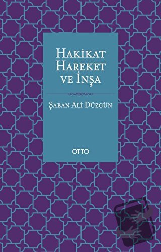 Hakikat, Hareket ve İnşa - Şaban Ali Düzgün - Otto Yayınları - Fiyatı 