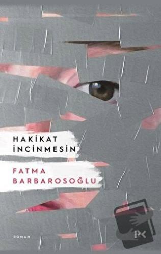 Hakikat İncinmesin - Fatma Barbarosoğlu - Profil Kitap - Fiyatı - Yoru