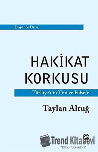 Hakikat Korkusu - Taylan Altuğ - Sia Kitap - Fiyatı - Yorumları - Satı