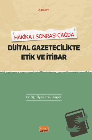 Hakikat Sonrası Çağda Dijital Gazetecilikte Etik Ve İtibar - Ebru Hanç