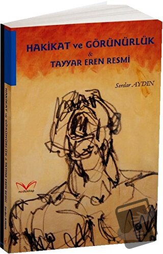 Hakikat ve Görünürlük - Tayyar Eren Resmi - Serdar Aydın - Medakitap Y