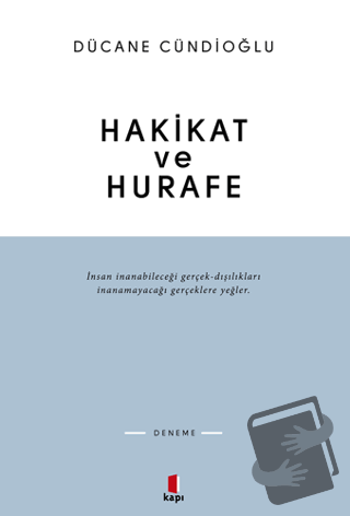 Hakikat ve Hurafe - Dücane Cündioğlu - Kapı Yayınları - Fiyatı - Yorum