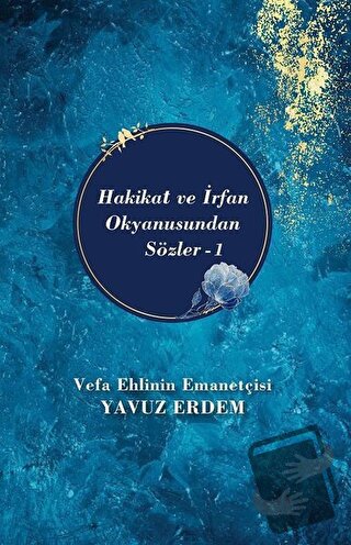 Hakikat ve İrfan Okyanusundan Sözler 1 - Yavuz Erdem - Akıl Fikir Yayı