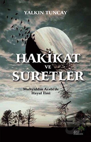 Hakikat ve Suretler - Yalkın Tuncay - Ahir Zaman - Fiyatı - Yorumları 