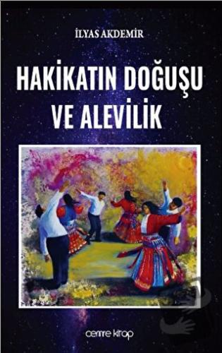 Hakikatın Doğuşu ve Alevilik - İlyas Akdemir - Cemre Kitap - Fiyatı - 