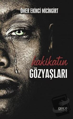 Hakikatin Gözyaşları - Ömer Ekinci Micingirt - Gece Kitaplığı - Fiyatı