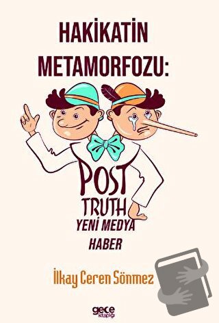 Hakikatin Metamorfozu: Post-Truth Yeni Medya Haber - İlkay Ceren Sönme