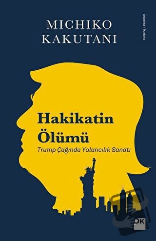 Hakikatin Ölümü - Michiko Kakutani - Doğan Kitap - Fiyatı - Yorumları 