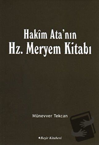 Hakim Ata'nın Hz. Meryem Kitabı - Münevver Tekcan - Beşir Kitabevi - F