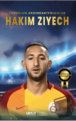 Hakim Ziyech - Futbolun Ardındaki Yolculuk - Ada Gökce - Gece Kitaplığ