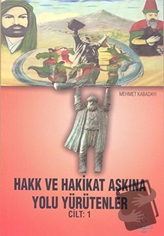 Hakk ve Hakikat Aşkına Yolu Yürütenler Cilt 1 - Mehmet Kabadayı - Can 