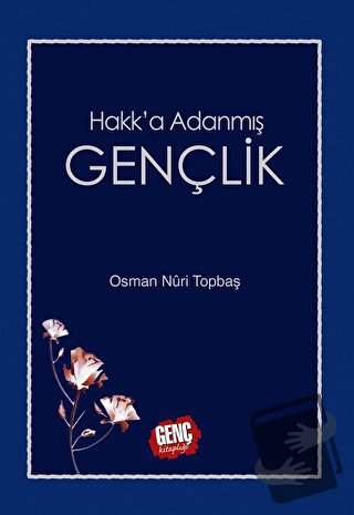 Hakk'a Adanmış Gençlik (Ciltli) - Osman Nuri Topbaş - Genç Kitaplığı -