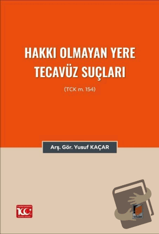 Hakkı Olmayan Yere Tecavüz Suçları (TCK m.154) - Yusuf Kaçar - Adalet 