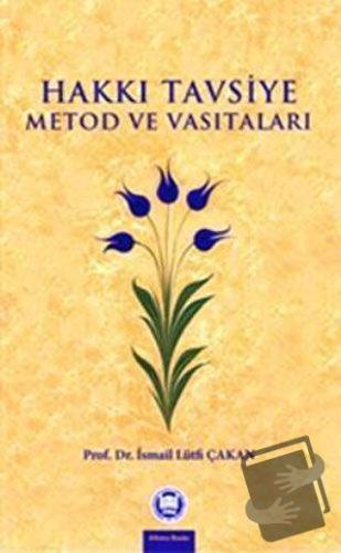 Hakkı Tavsiye Metod ve Vasıtaları - İsmail Lütfi Çakan - Marmara Ünive