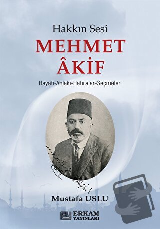 Hakkın Sesi Mehmet Akif - Mustafa Uslu - Erkam Yayınları - Fiyatı - Yo