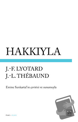 Hakkıyla - Jean-François Lyotard - İthaki Yayınları - Fiyatı - Yorumla