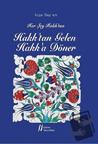 Hakk'tan Gelen Hakk'a Döner - Ayşe Bayram - Gürer Yayınları - Fiyatı -