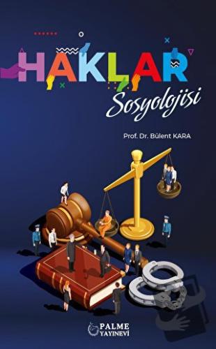 Haklar Sosyolojisi - Bülent Kara - Palme Yayıncılık - Fiyatı - Yorumla