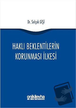 Haklı Beklentilerin Korunması İlkesi (Ciltli) - Selçuk Gişi - On İki L