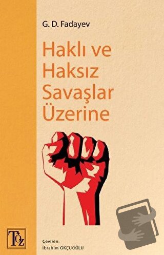 Haklı ve Haksız Savaşlar Üzerine - G. D. Fadayev - Töz Yayınları - Fiy